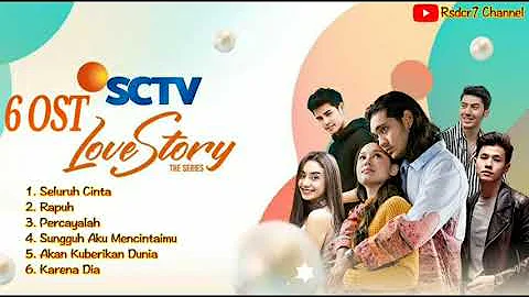 Kumpulan 6 Lagu OST Love Story The Series SCTV