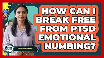 How Can I Break Free From PTSD Emotional Numbing? - PTSD Support Channel