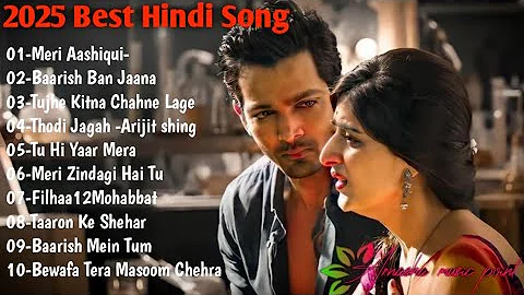 New Hindi Song 2025💜Arijit Singh,Jubin Nautiyal,Atif Aslam,Neha Kakkar,Armaan Malik,Shreya Ghoshal