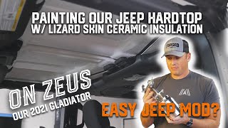 Painting our Jeep Hardtop with Lizardskin Ceramic Insulation //^\\ Easy Jeep Mod?