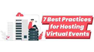 7 Best Practices for Hosting Virtual Events