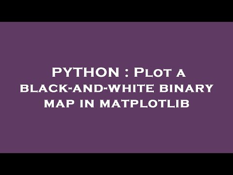 PYTHON : Plot a black-and-white binary map in matplotlib