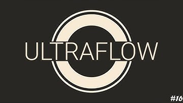 ULTRAFLOW - Level 16 Walkthrough