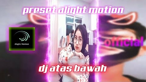 preset JEDAG JEDUG alight motion dj atas bawah yang lagi viral || dj viral