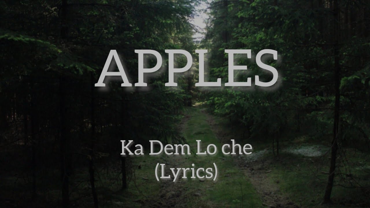 APPLES   Ka Dem Lo Che Lyrics