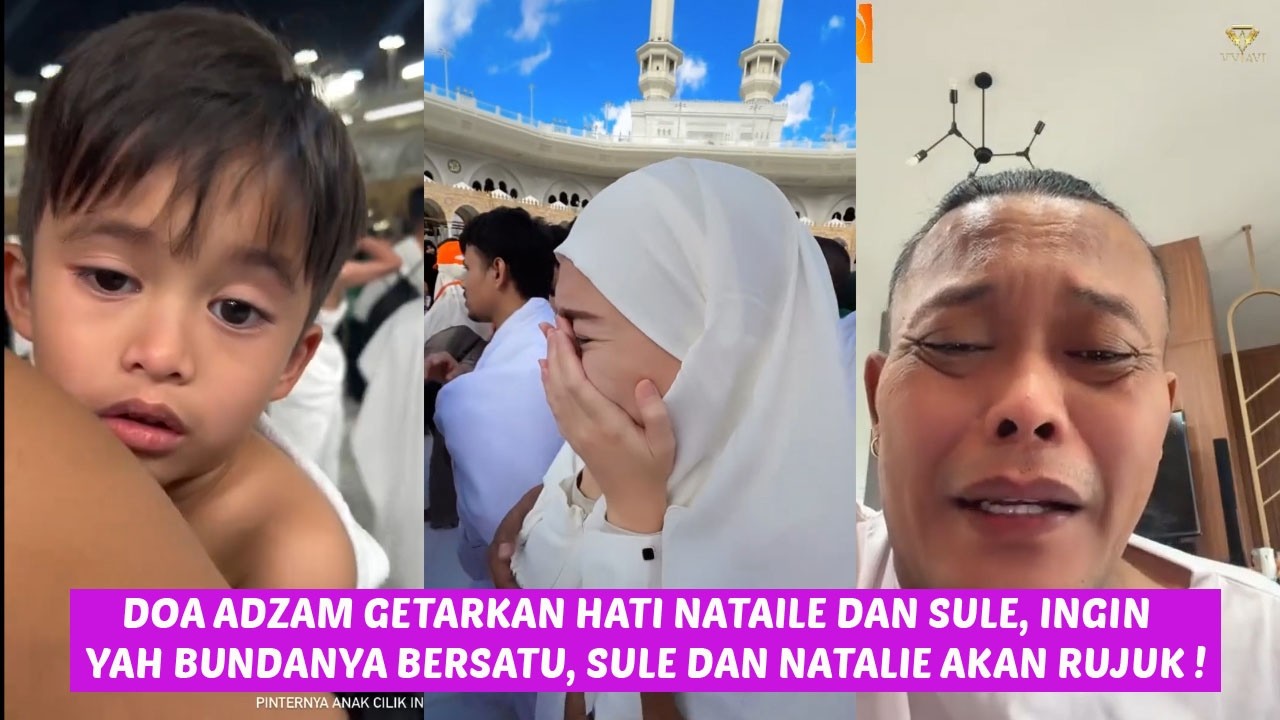 tangis sule dan natalie pecah, lihat adzam berdoa denga polos, satukan ayah ibuku