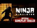 Ninja Simulator - Official Gameplay Trailer