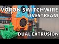 Voron Switchwire DUAL EXTRUSION SETUP STREAM