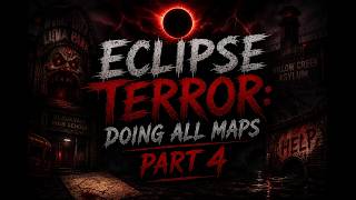 Eclipse terror: all maps part 4