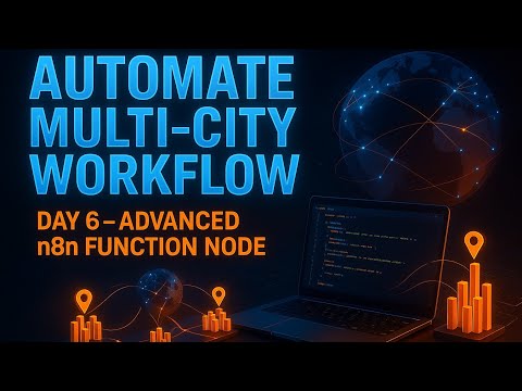 Automate Multi-City Workflow : Day 6 - Advanced n8n Function Node