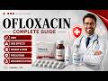 Ofloxacin Tablet क्या है? Uses, Dose & Side Effects | Complete Guide 💊