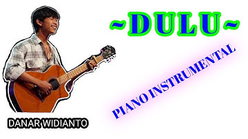 PIANO INSTRUMENT || ~DULU~ ( DANAR WIDIANTO )