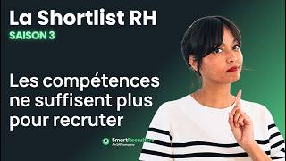 Les Compétences Ne Suffisent Plus Pour Recruter