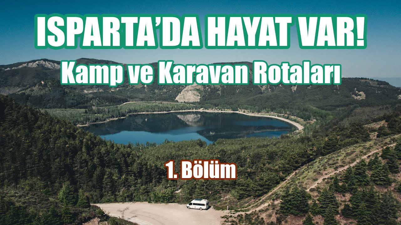 Isparta'nın Doğal Güzellikleri - Karavan Rotaları 1. Bölüm