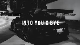 Into you x bye [altareremix] - Mashup Tik tok