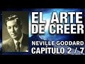 El arte de creer - Capítulo 2/7 - Naturaleza Dual de la Conciencia - Por Neville Goddard