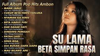 Su Lama Beta Simpan Rasa || Full Album Ambon