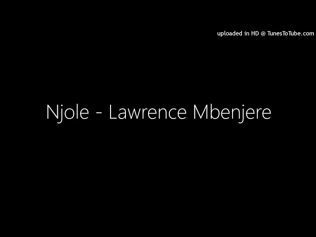 Njole - Lawrence Mbenjere class=