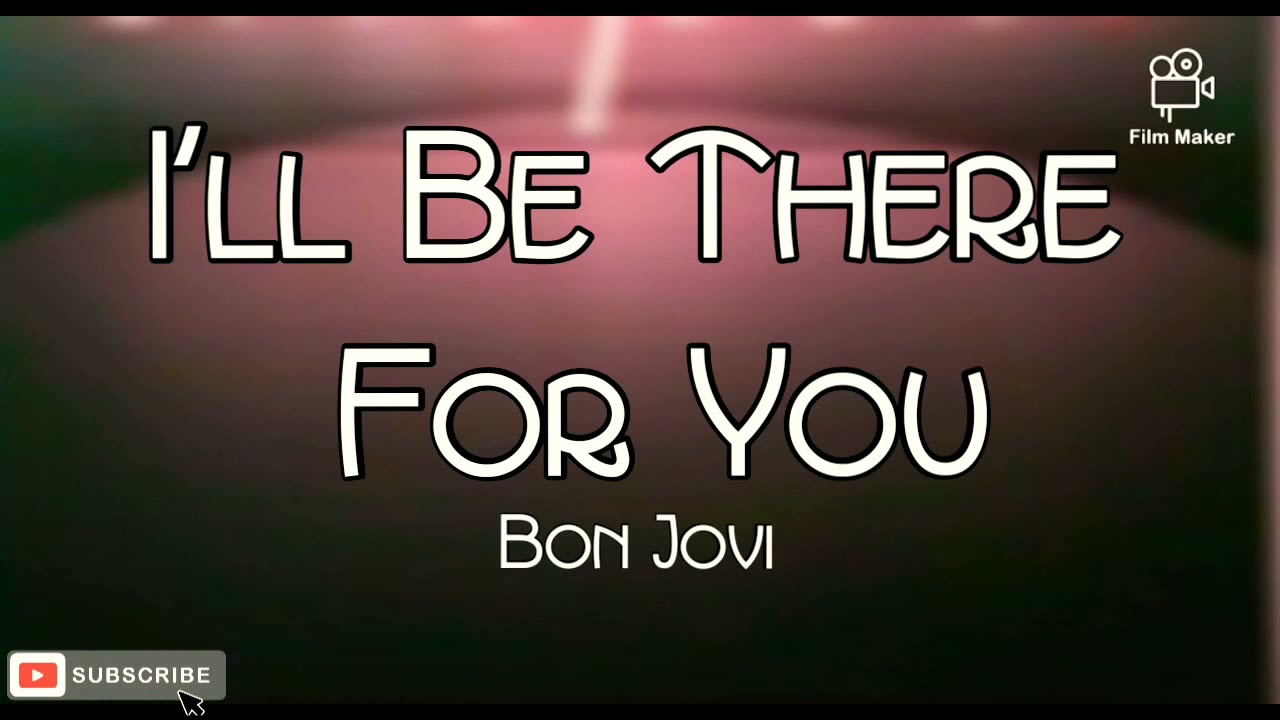 I'll be there for you - Bon Jovi (Lyrics) - YouTube