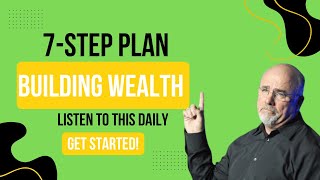 The 7-Step Plan to Building Wealth | Dave Ramsey  | Listen to This Every Day to Get Started!
