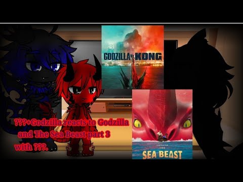 ???+Godzilla reacts to Godzilla and The Sea Beast part 3 with ???.