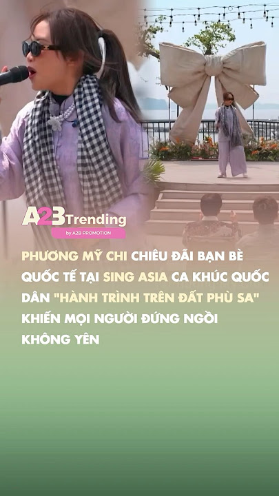 Phương Mỹ Chi quẩy Hành Trình Trên Đất Phù Sa #PhuongMyChi #SingAsia #a23 #a2bpromotion
