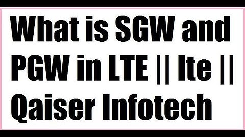 What is SGW and PGW in LTE || lte || Qaiser Infotech