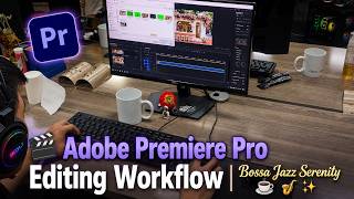 🎬 Adobe Premiere Pro Editing Workflow | Bossa Jazz Serenity ☕🎷✨
