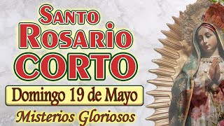 Santo Rosario CORTO de Hoy domingo 19 de mayo 🌺 MISTERIOS GLORIOSOS 🌺 Rosario SIN ANUNCIOS