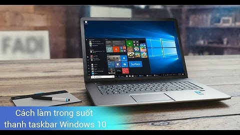 Mẹo Làm Trong Suốt Thanh Taskbar Win 10 Cực Đơn Giản