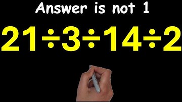 Only 1 in 5 Can Solve This Math Problem! 21÷3÷14÷2