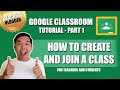 GOOGLE CLASSROOM TUTORIAL for Teachers and Students | Part 1 | Creating a Class and Joining a Class