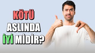 Kötü Aslinda İyi̇ Mi̇di̇r?