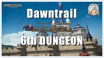 FFXIV DAWNTRAIL - 6th Dungeon - Alexandria - SCH POV