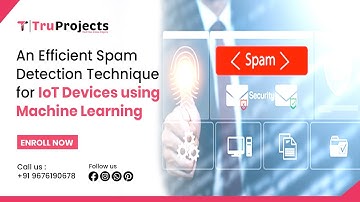 An Efficient Spam Detection Technique for IoT Devices using Machine Learning   MTECH PROJECTS
