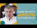 ¿Quién necesita apoyo Psicoterapéutico? 👨‍⚕ | Ep. 8/8