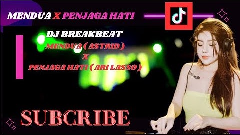 DANGDUT REMIX TERBARU 2025 I DJ BREAKBEAT MENDUA  ASTRID  X PENJAGA HATI  ARI LASSO  TERBARU 2025