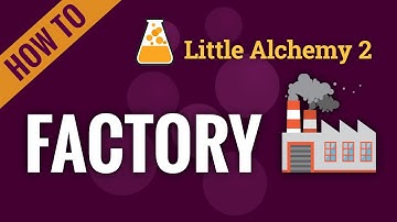How to make FACTORY in Little Alchemy 2