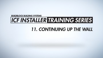 BuildBlock ICF Installer Training Series: 11. Continuing up the Wall