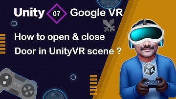 How to open and close Door in Unity VR Scene - Unity Google VR Tutorial 07 🚀