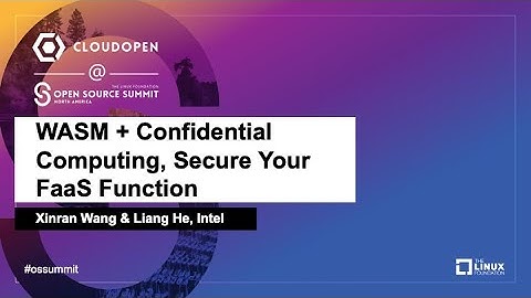 WASM + Confidential Computing, Secure Your FaaS Function - Xinran Wang & Liang He, Intel