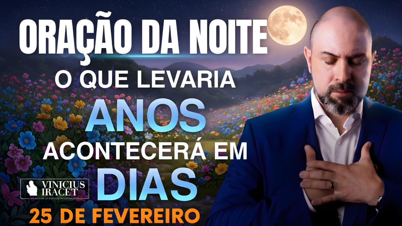 ORAÇÃO DA NOITE DE HOJE-25 DE FEVEREIRO-SALMO 91-PARA QUE ACONTEÇA EM DIAS O QUE LEVARIA ANOS DIA 2-