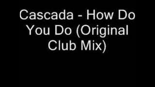 Cascada - How Do You Do (Original Club Mix)