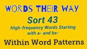 Sort 43 - High-frequency Words Starting with a- and be- Words Their Way (within word patterns)