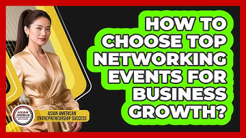 How To Choose Top Networking Events For Business Growth?
