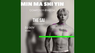 Min Ma Shi Yin ( Remix ) - The Sai, DJ GOV