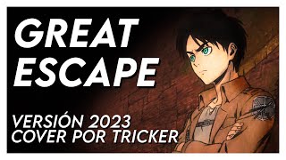 GREAT ESCAPE ver. 2023 - Attack on Titan ED2 (Spanish Cover by Tricker)