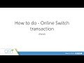 How to do online switch transaction on ofa portal