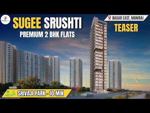 Sugee Srushti Dadar East Teaser With Project Reviews, Amenities, Connectivity, Configuration & Much