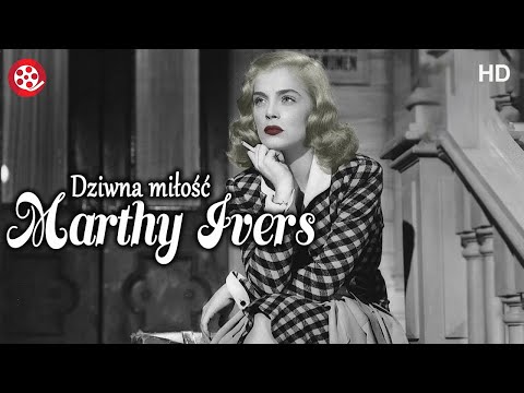 Klasyka kina: DZIWNA MIŁOŚĆ MARTY IVERS (1946) | Film z polskimi napisami | film napisy PL